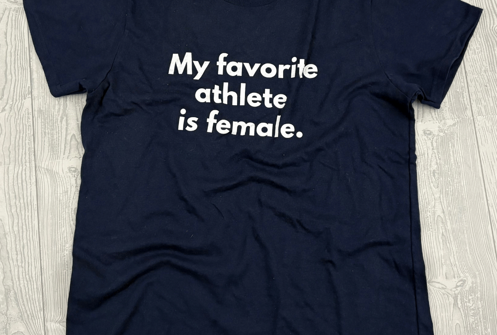 Wear It Loud: Show Your Support for Women in Sports with “My Favorite Athlete Is Female”
